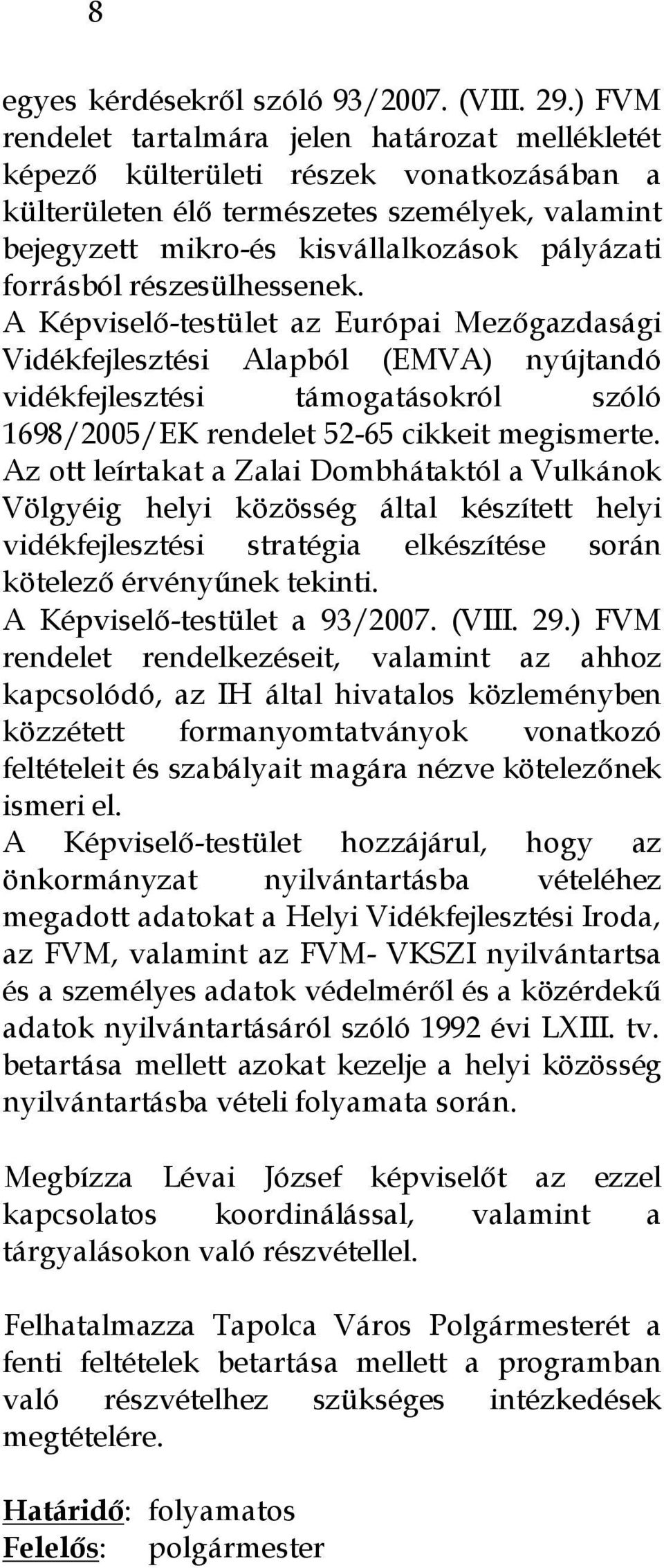 forrásból részesülhessenek.