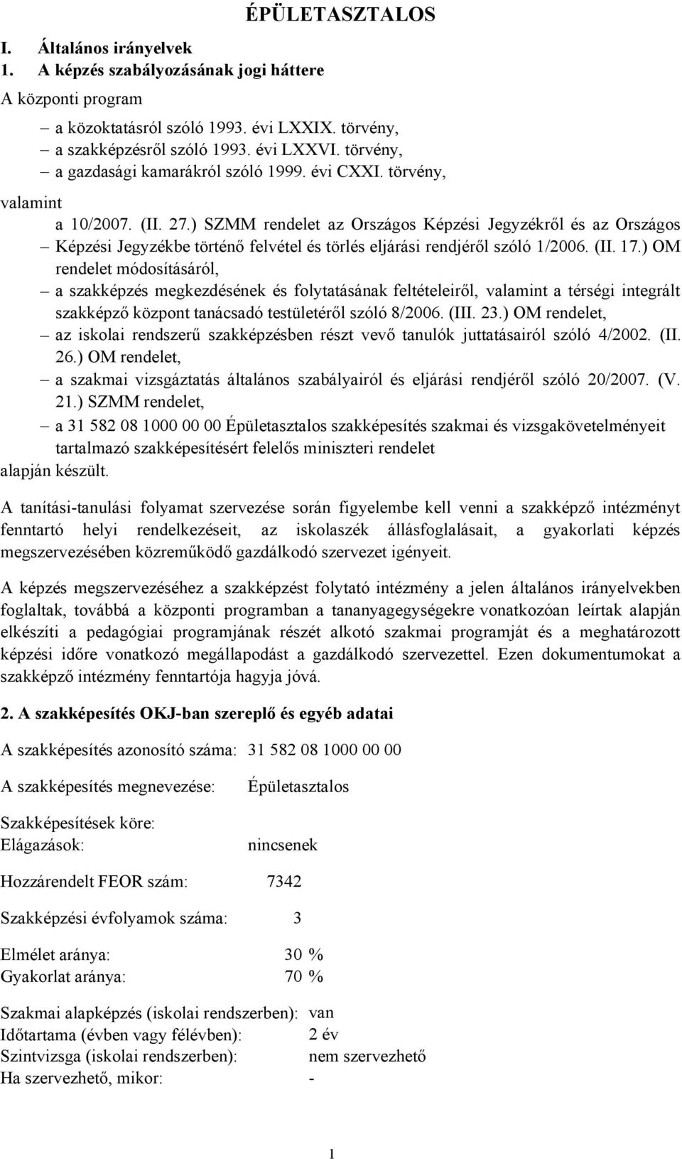 ) SZMM rendelet az Országos Képzési Jegyzékről és az Országos Képzési Jegyzékbe történő felvétel és törlés eljárási rendjéről szóló 1/2006. (II. 17.