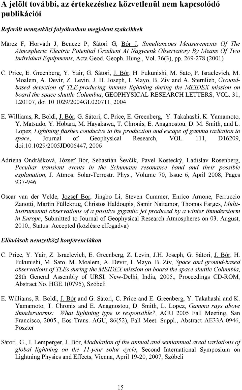 Yair, G. Sátori, J. Bór, H. Fukunishi, M. Sato, P. Israelevich, M. Moalem, A. Devir, Z. Levin, J. H. Joseph, I. Mayo, B. Ziv and A.