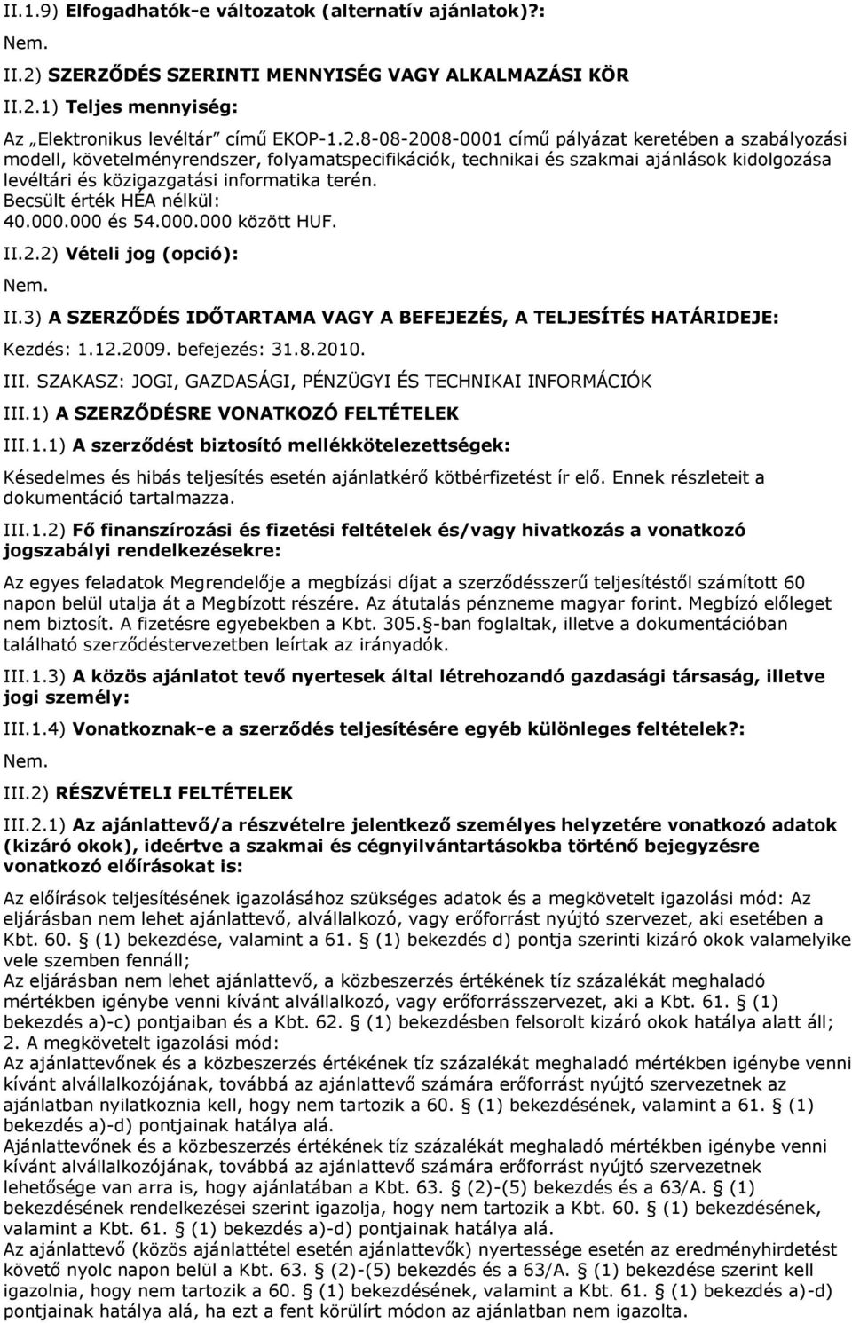 1) Teljes mennyiség: Az Elektronikus levéltár című EKOP-1.2.