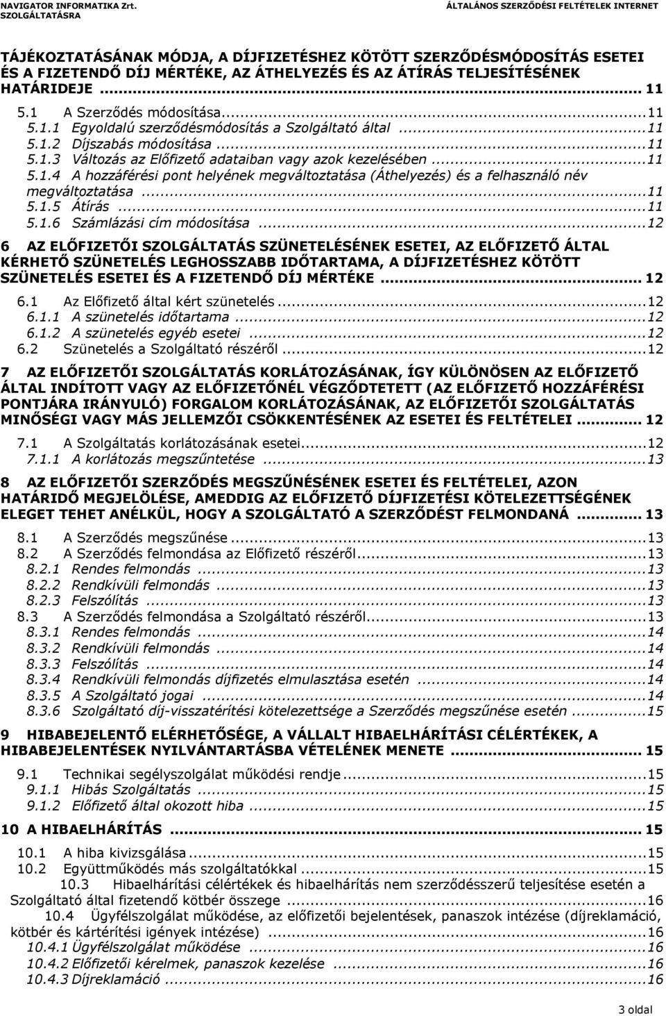 .. 11 5.1.5 Átírás... 11 5.1.6 Számlázási cím módosítása.