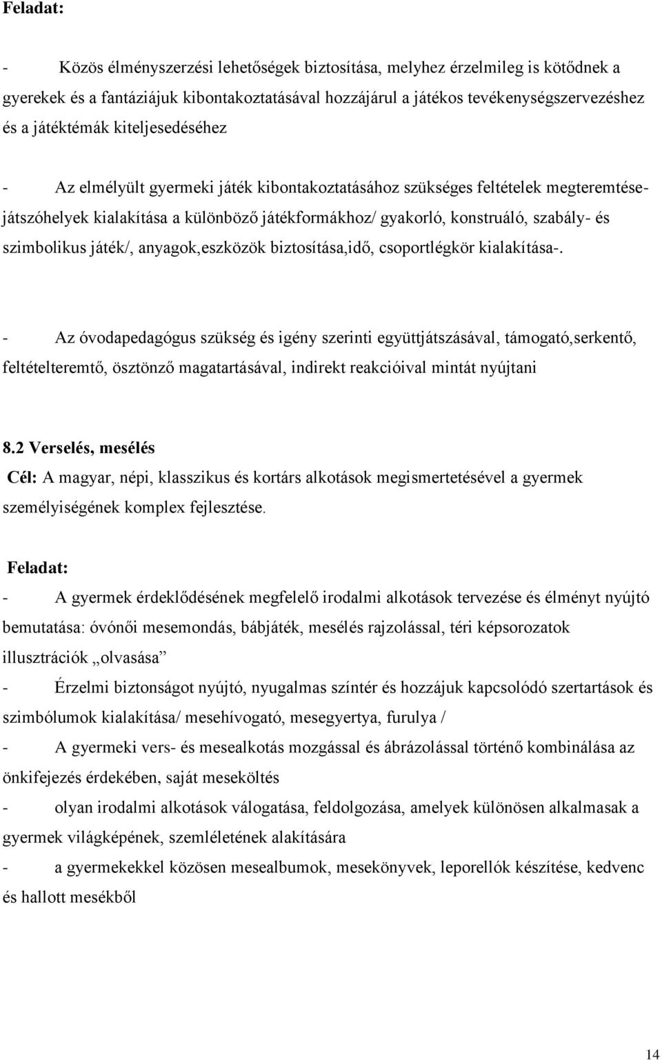 szimbolikus játék/, anyagok,eszközök biztosítása,idő, csoportlégkör kialakítása-.