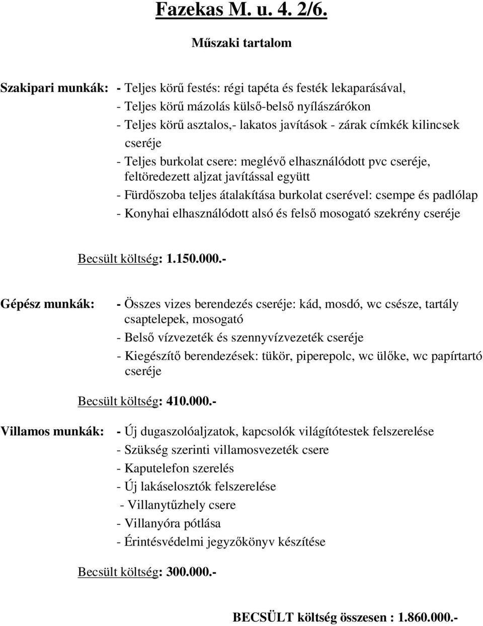 fels mosogató szekrény Becsült költség: 1.150.000.