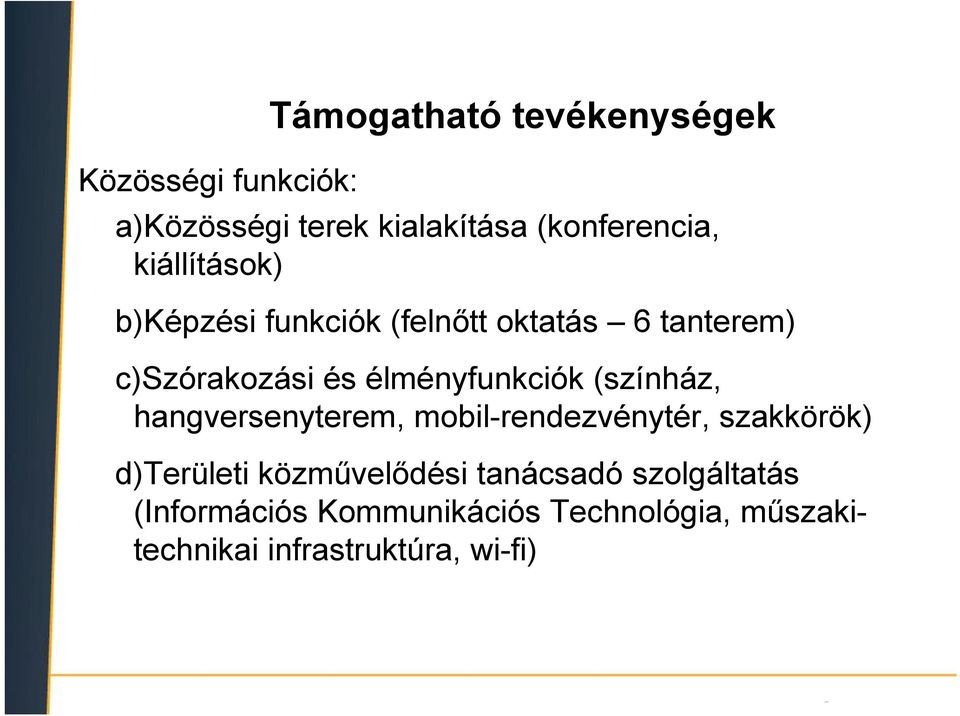 (színház, hangversenyterem, mobil-rendezvénytér, szakkörök) d)területi közművelődési