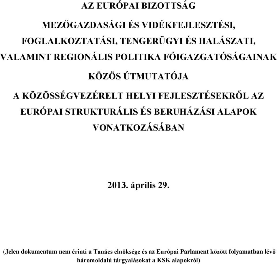 FEJLESZTÉSEKRŐL AZ EURÓPAI STRUKTURÁLIS ÉS BERUHÁZÁSI ALAPOK VONATKOZÁSÁBAN 2013. április 29.