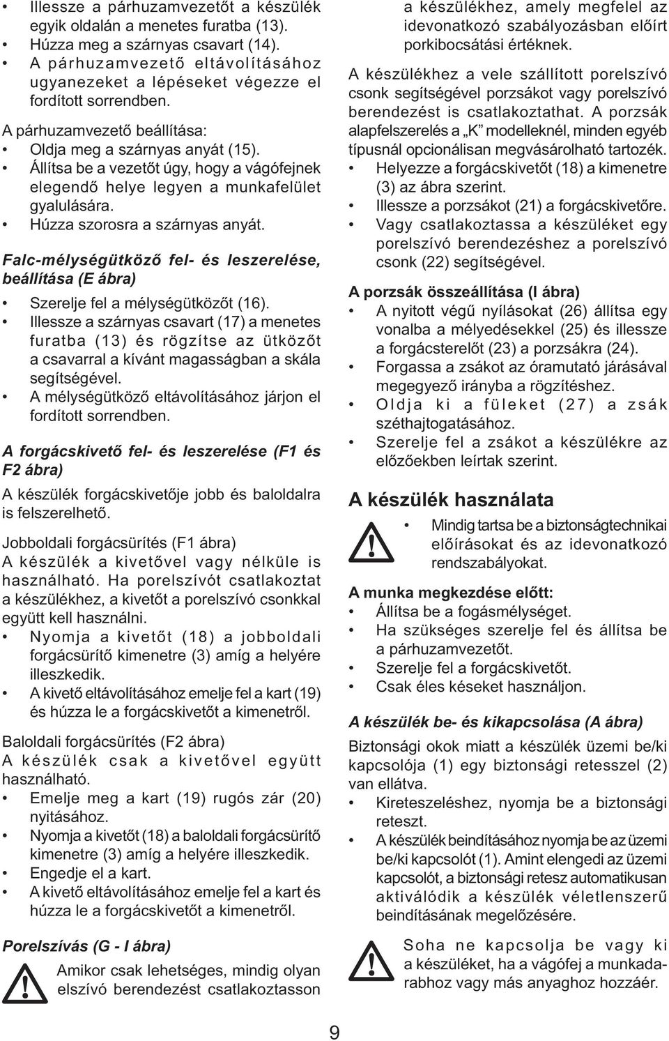 Falc-mélységütköző fel- és leszerelése, beállítása (E ábra) Szerelje fel a mélységütközőt (16).