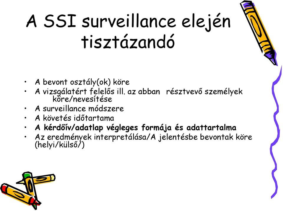 az abban köre/nevesítése résztvevő személyek A surveillance módszere A