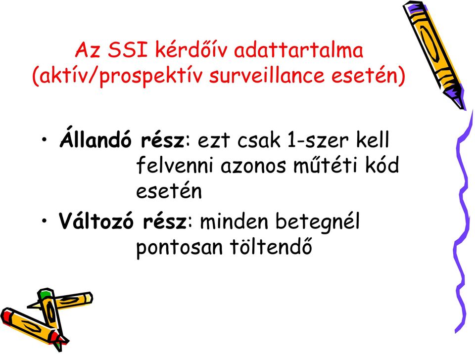 1-szer kell felvenni azonos műtéti kód esetén