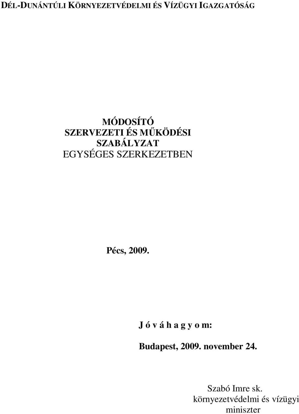 SZERKEZETBEN Pécs, 2009.