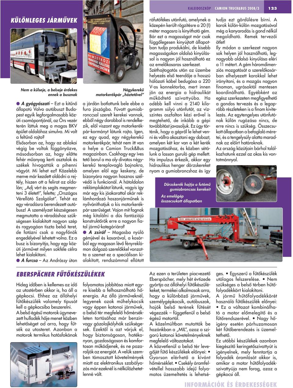 Elsôsorban az, hogy az ablakai végig be voltak függönyözve, másodsorban az, hogy elôtte fehér mûanyag kerti asztalok és székek hívogatták a pihenni vágyót. Mi lehet ez?