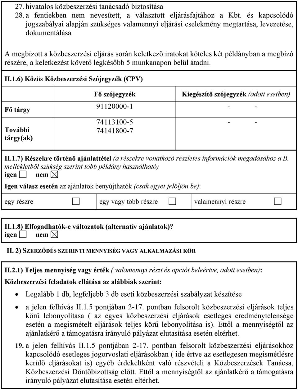 megbízó részére, a keletkezést követő legkésőbb 5 munkanapon belül átadni. II.1.