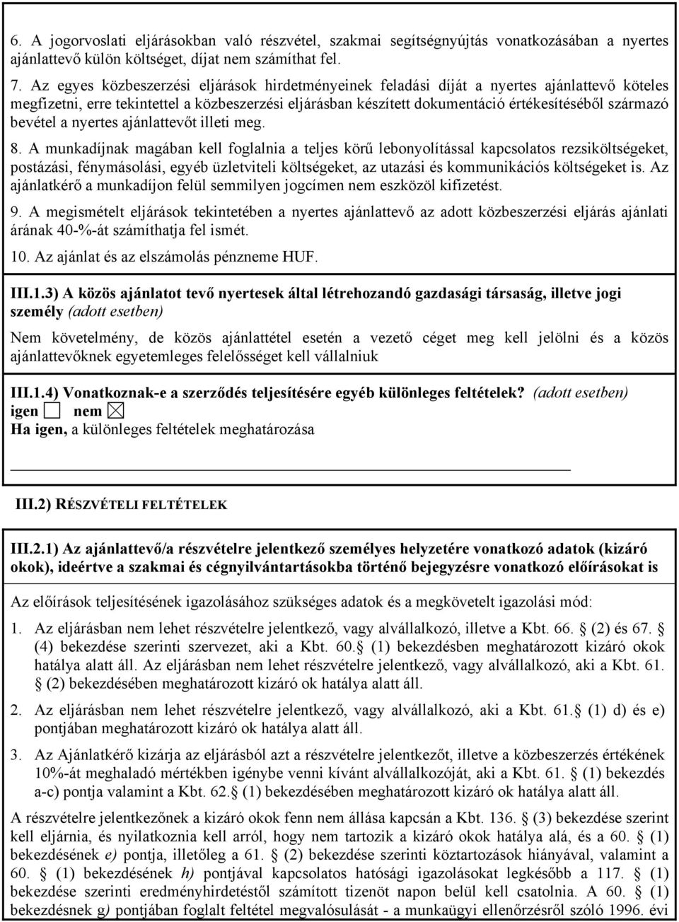 bevétel a nyertes ajánlattevőt illeti meg. 8.