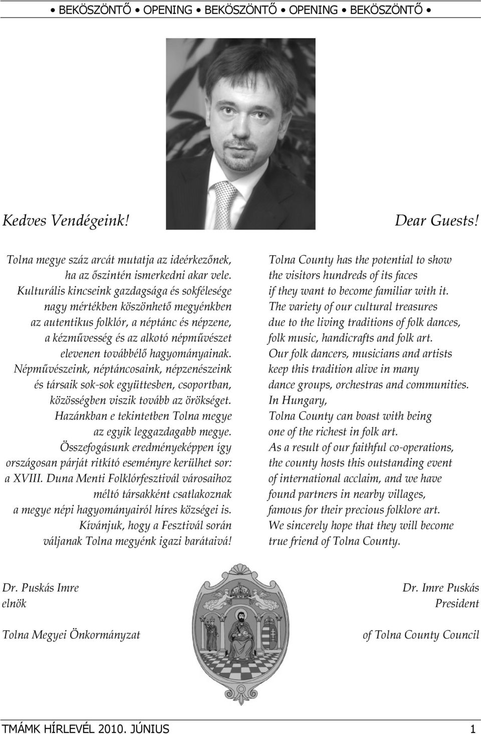 hagyományainak. Népművészeink, néptáncosaink, népzenészeink és társaik sok sok együttesben, csoportban, közösségben viszik tovább az örökséget.