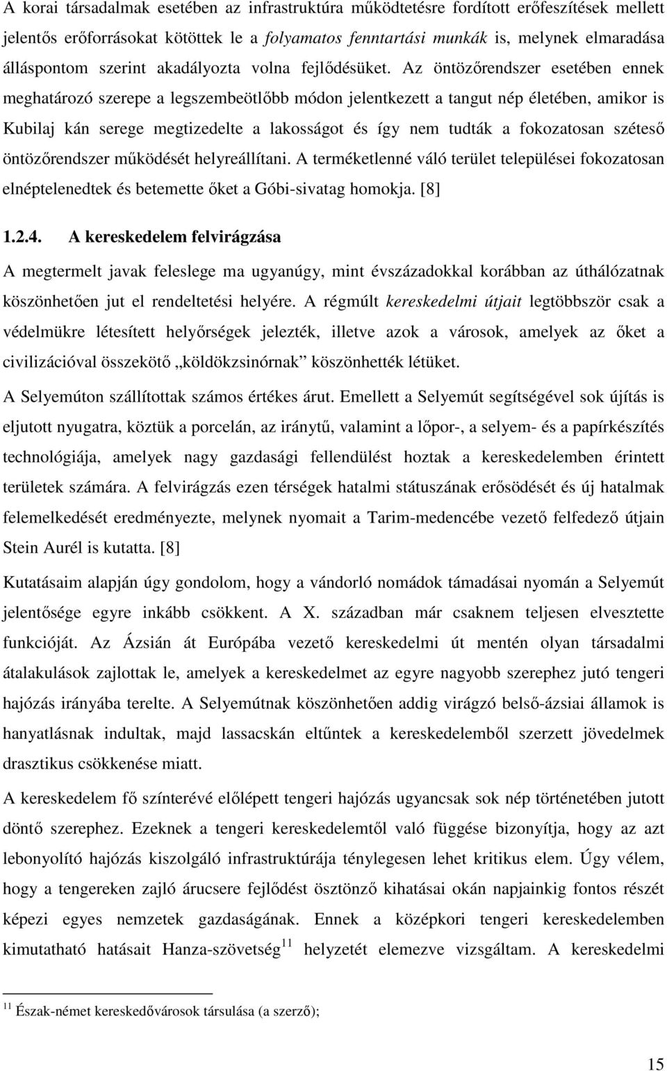 Az öntözőrendszer esetében ennek meghatározó szerepe a legszembeötlőbb módon jelentkezett a tangut nép életében, amikor is Kubilaj kán serege megtizedelte a lakosságot és így nem tudták a fokozatosan