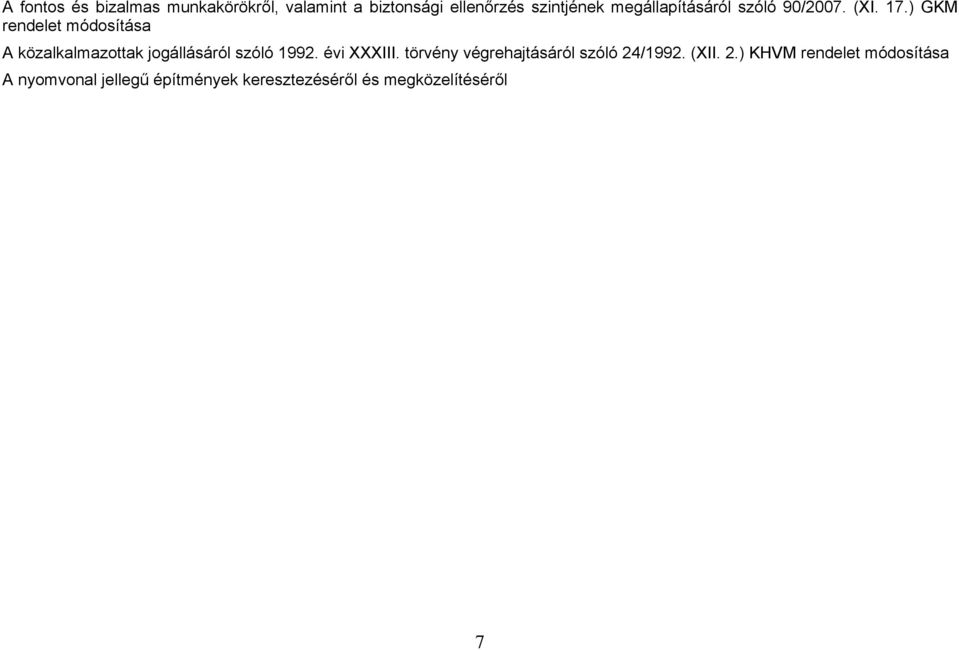 ) GKM rendelet módosítása A közalkalmazottak jogállásáról szóló 1992. évi XXXIII.