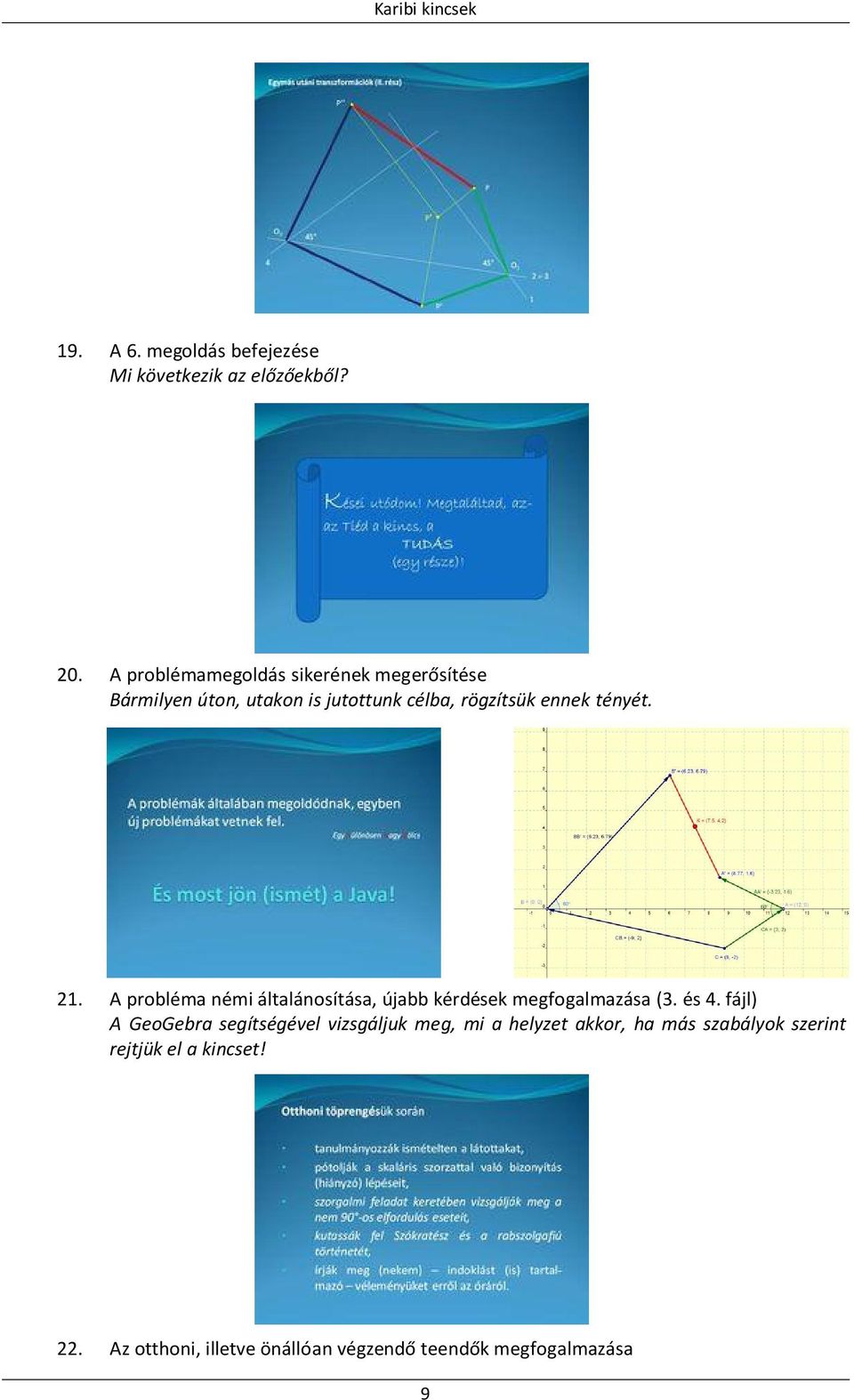 tényét. 21. A probléma némi általánosítása, újabb kérdések megfogalmazása (3. és 4.