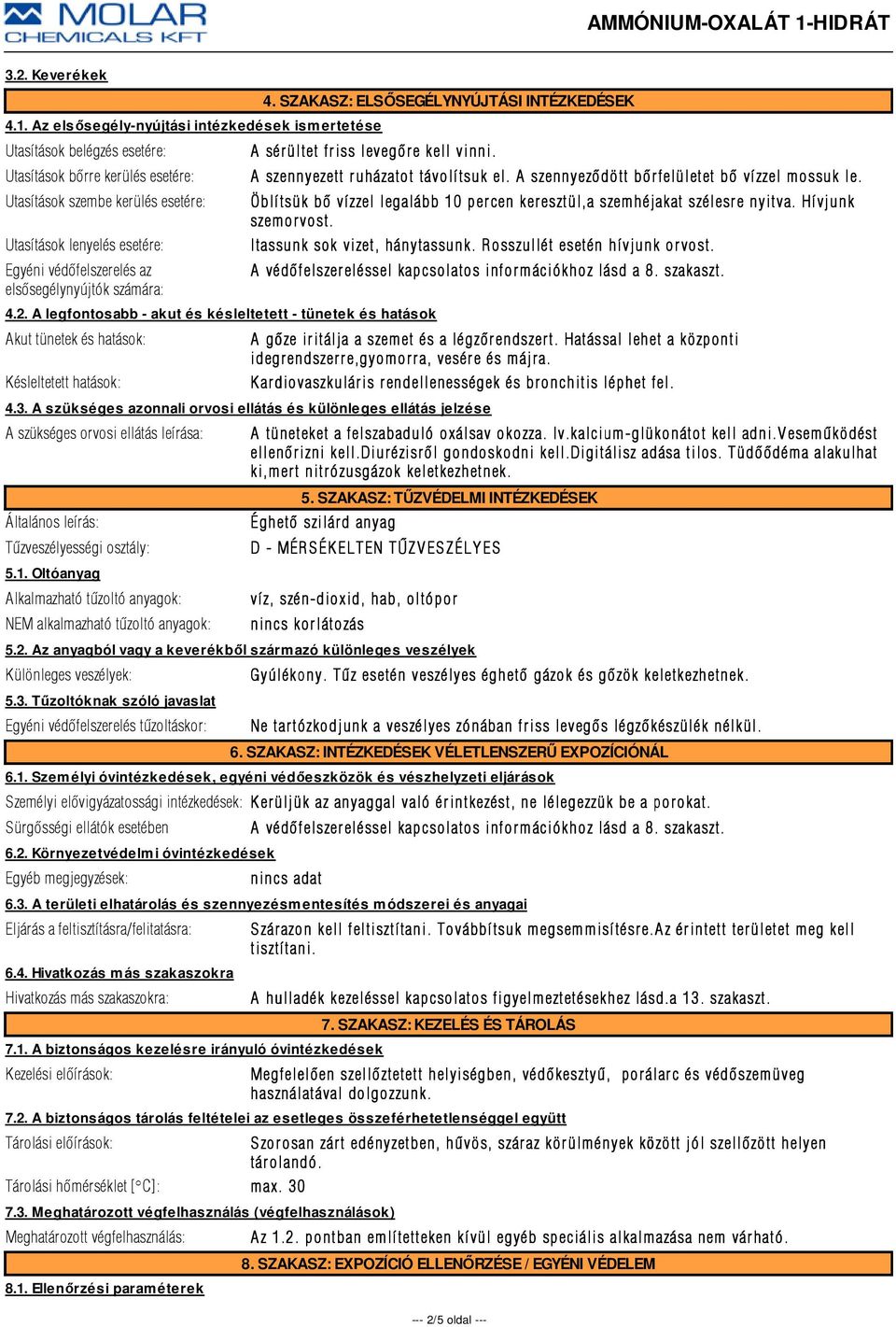 az elsõsegélynyújtók számára: 4. SZAKASZ: ELSŐSEGÉLYNYÚJTÁSI INTÉZKEDÉSEK A sérültet friss levegõre e kell vinni. 4.2.