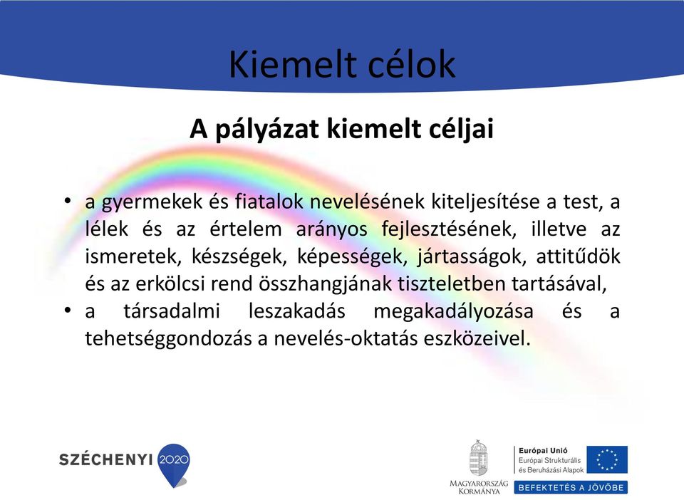 képességek, jártasságok, attitűdök és az erkölcsi rend összhangjának tiszteletben