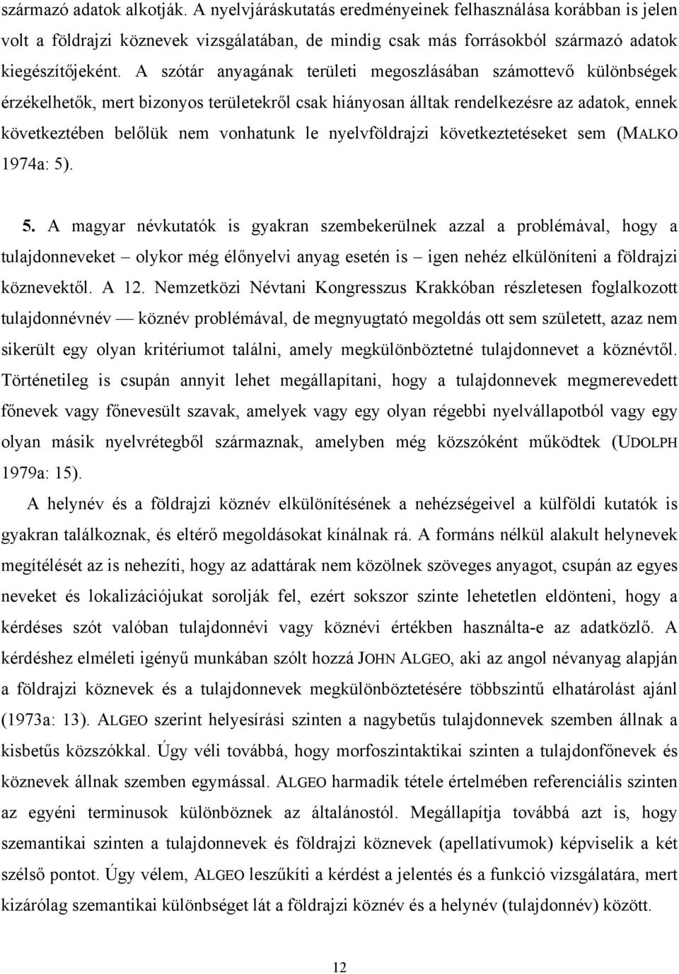 nyelvföldrajzi következtetéseket sem (MALKO 1974a: 5)