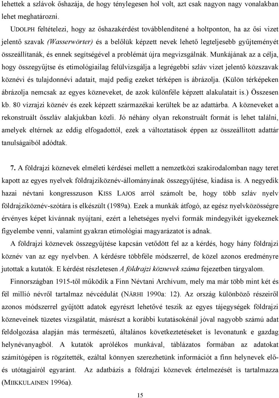 ennek segítségével a problémát újra megvizsgálnák.