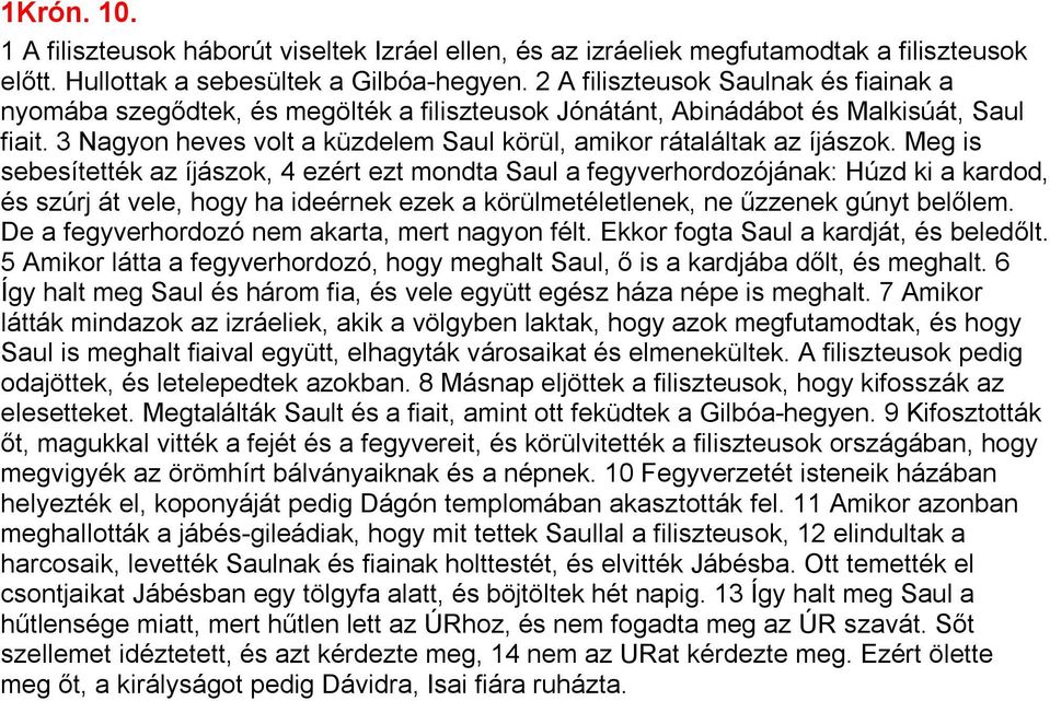 3 Nagyon heves volt a küzdelem Saul körül, amikor rátaláltak az íjászok.