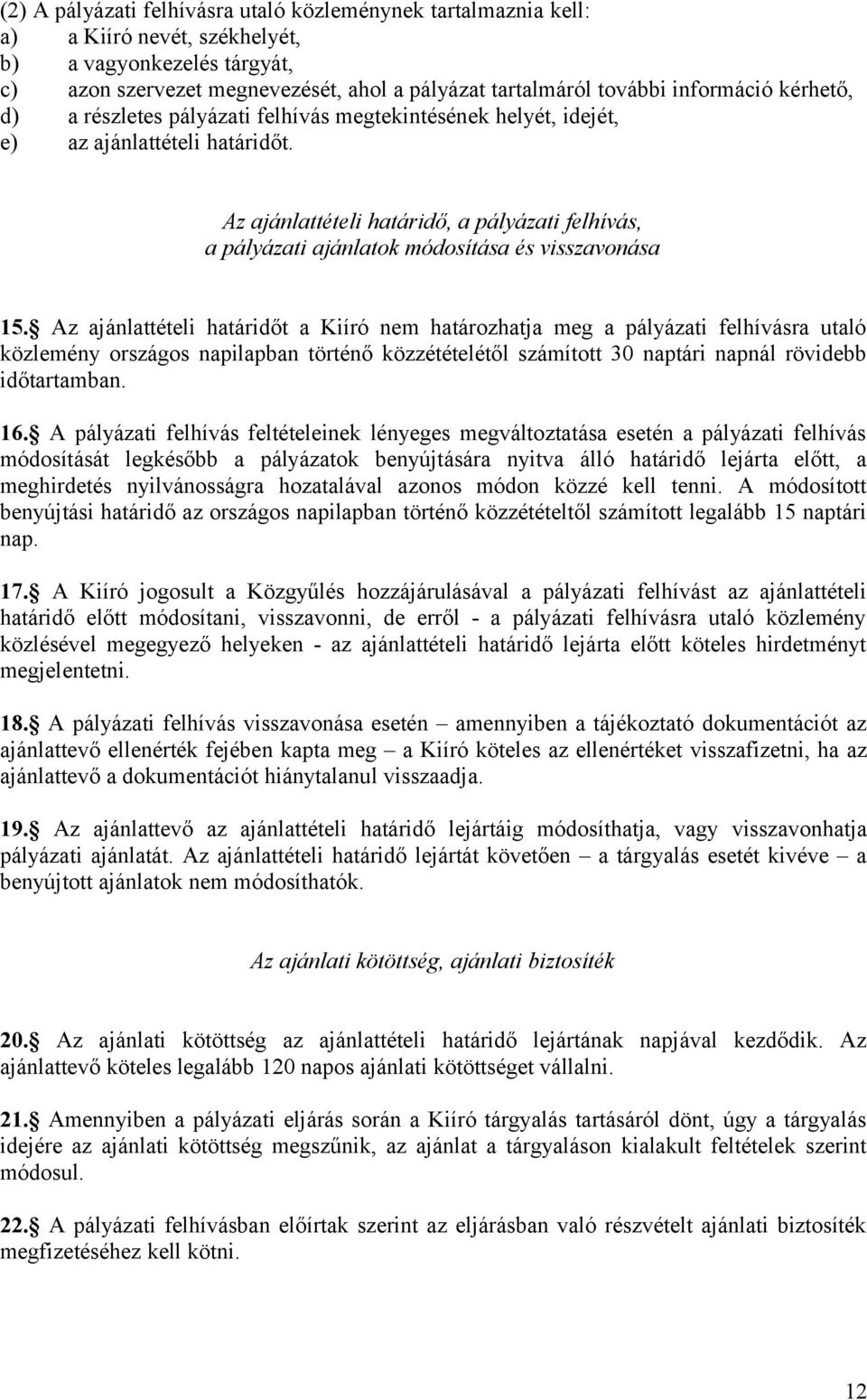 Az ajánlattételi határidő, a pályázati felhívás, a pályázati ajánlatok módosítása és visszavonása 15.