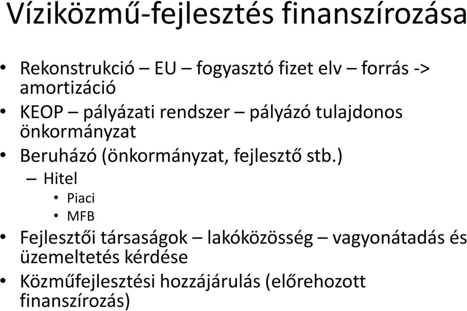 (önkormányzat, fejlesztő stb.