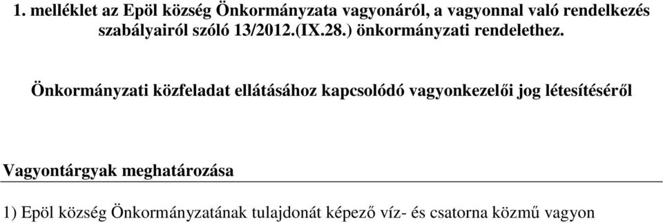 Önkormányzati közfeladat ellátásához kapcsolódó vagyonkezelői jog létesítéséről