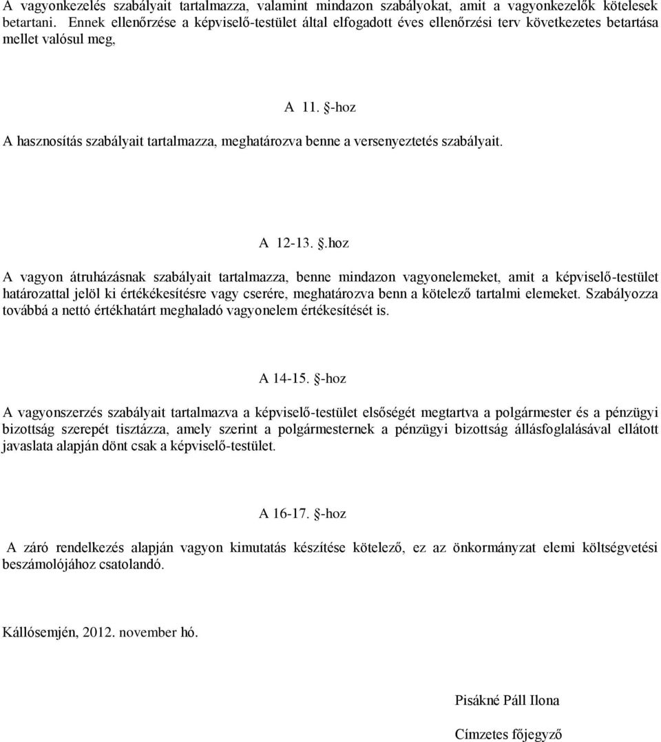 -hoz A hasznosítás szabályait tartalmazza, meghatározva benne a versenyeztetés szabályait. A 12-13.