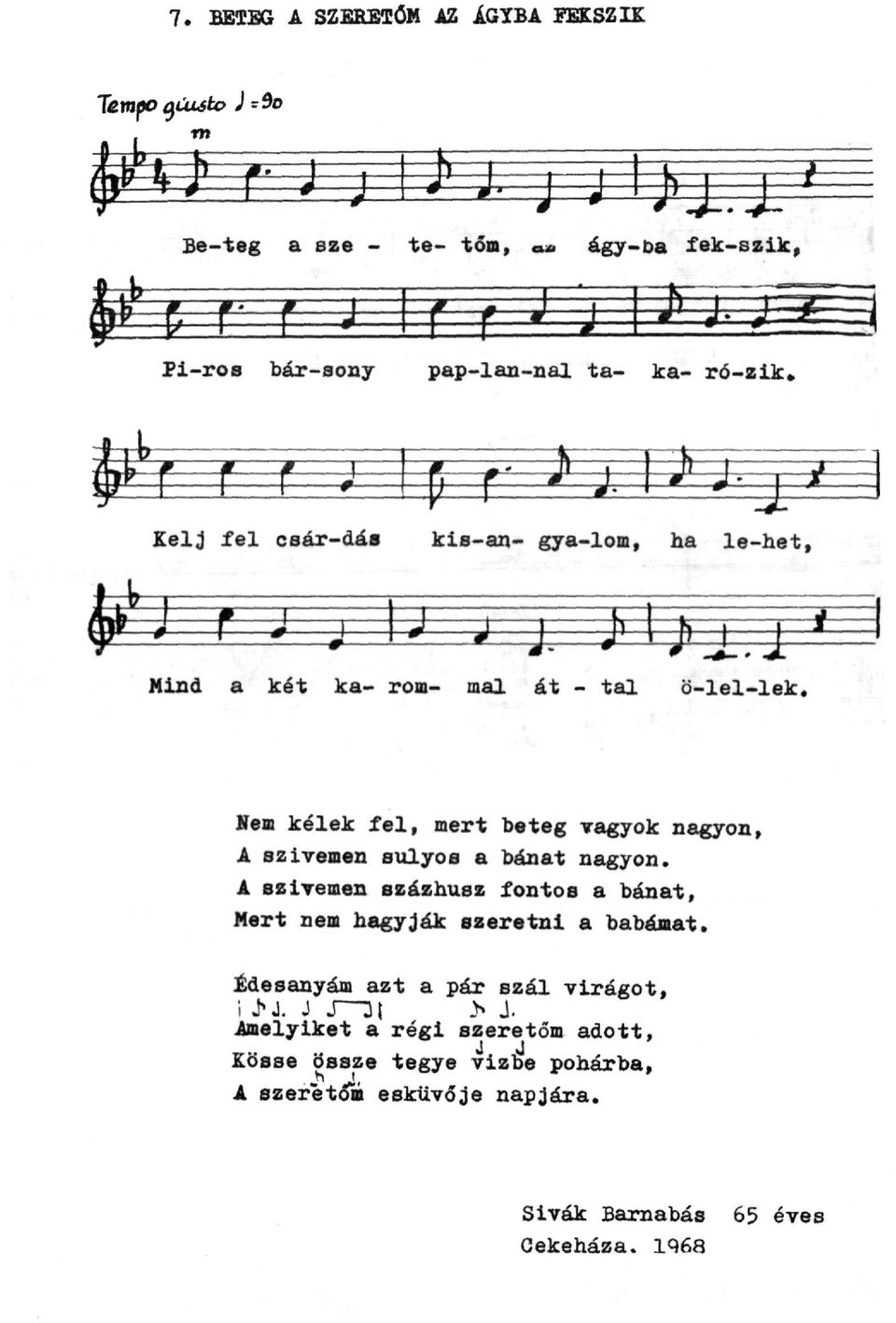 A szivemen százhúsz fontos a bánat, Mert nem hagyják szeretni a babámat.