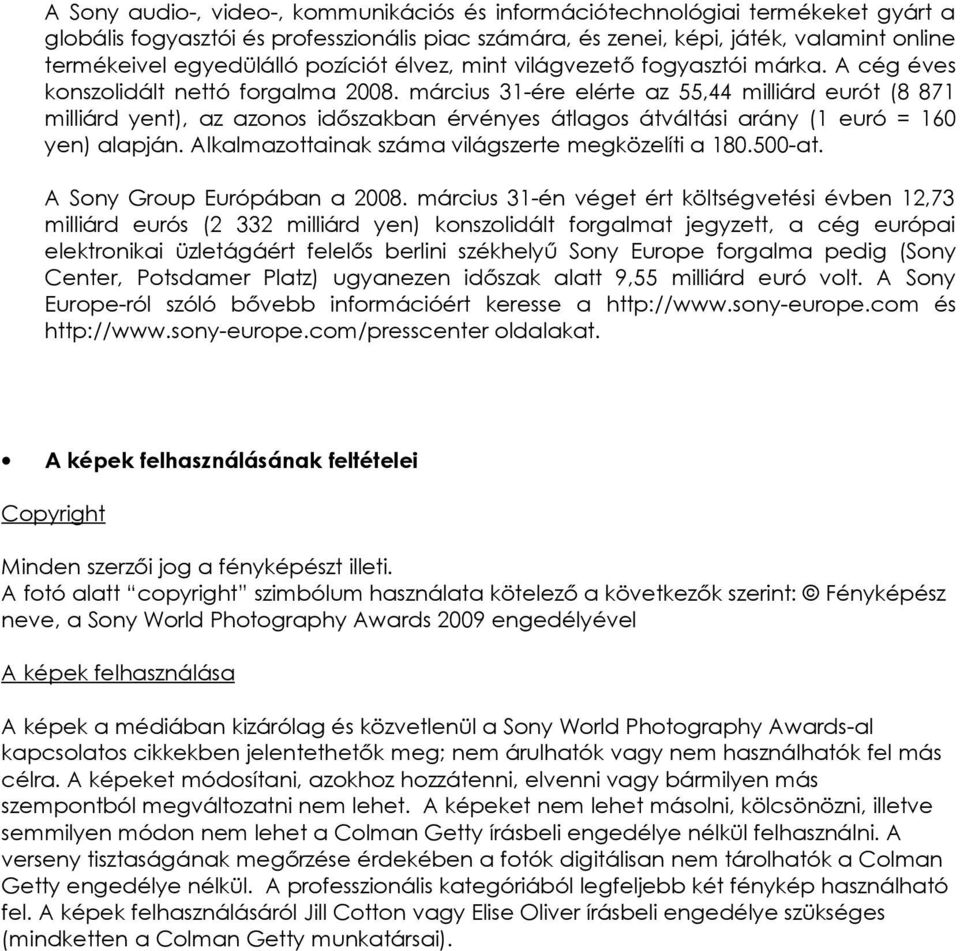 március 31-ére elérte az 55,44 milliárd eurót (8 871 milliárd yent), az azonos időszakban érvényes átlagos átváltási arány (1 euró = 160 yen) alapján.