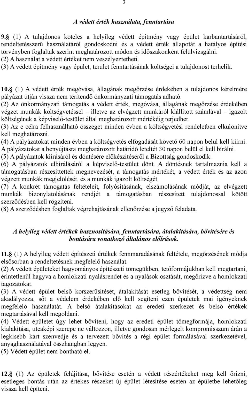 szerint meghatározott módon és időszakonként felülvizsgálni. (2) A használat a védett értéket nem veszélyeztetheti.