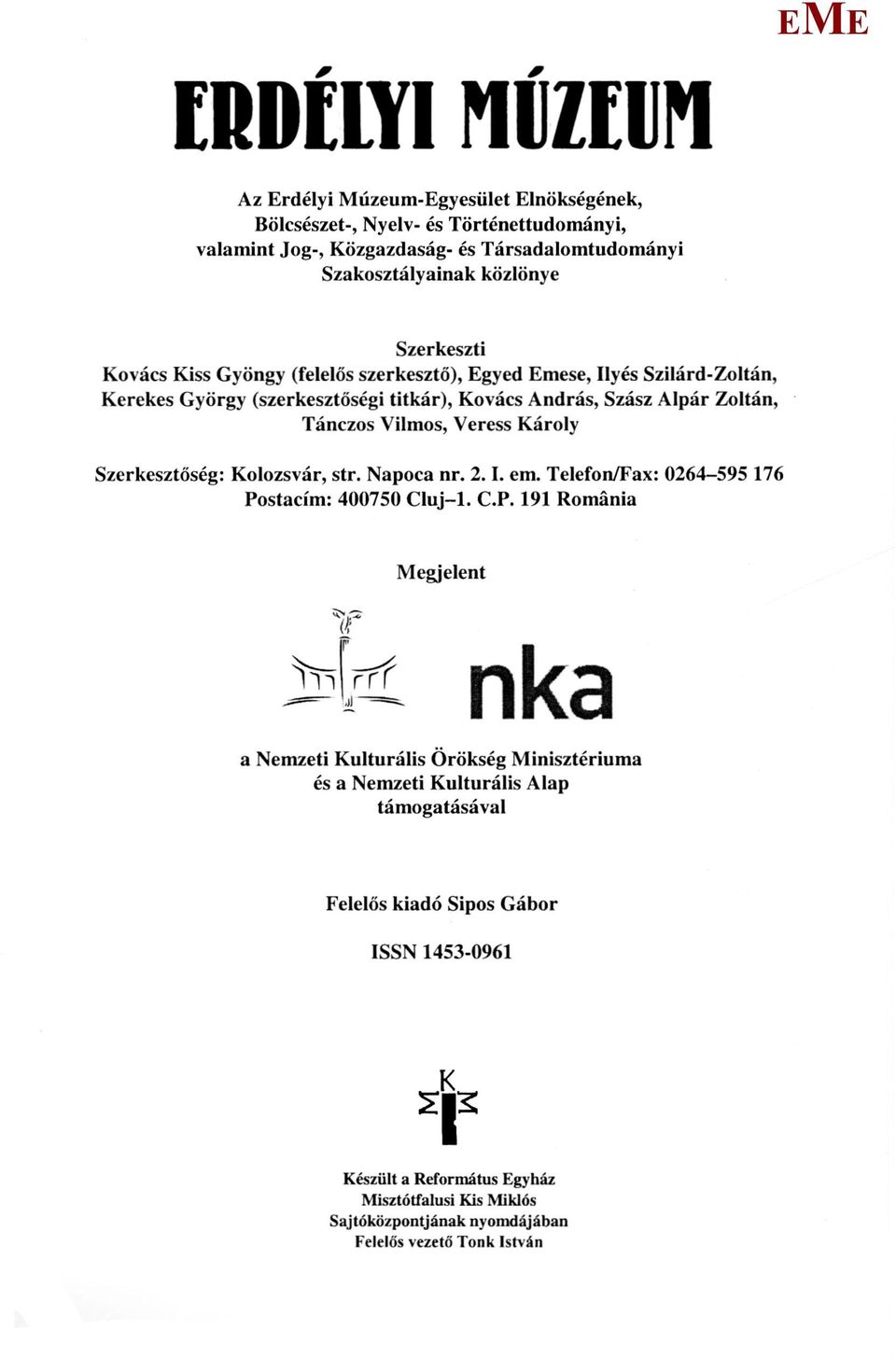 Szerkesztőség: Kolozsvár, str. Napoca nr. 2.1, em. Telefon/Fax: 0264-595 176 Po