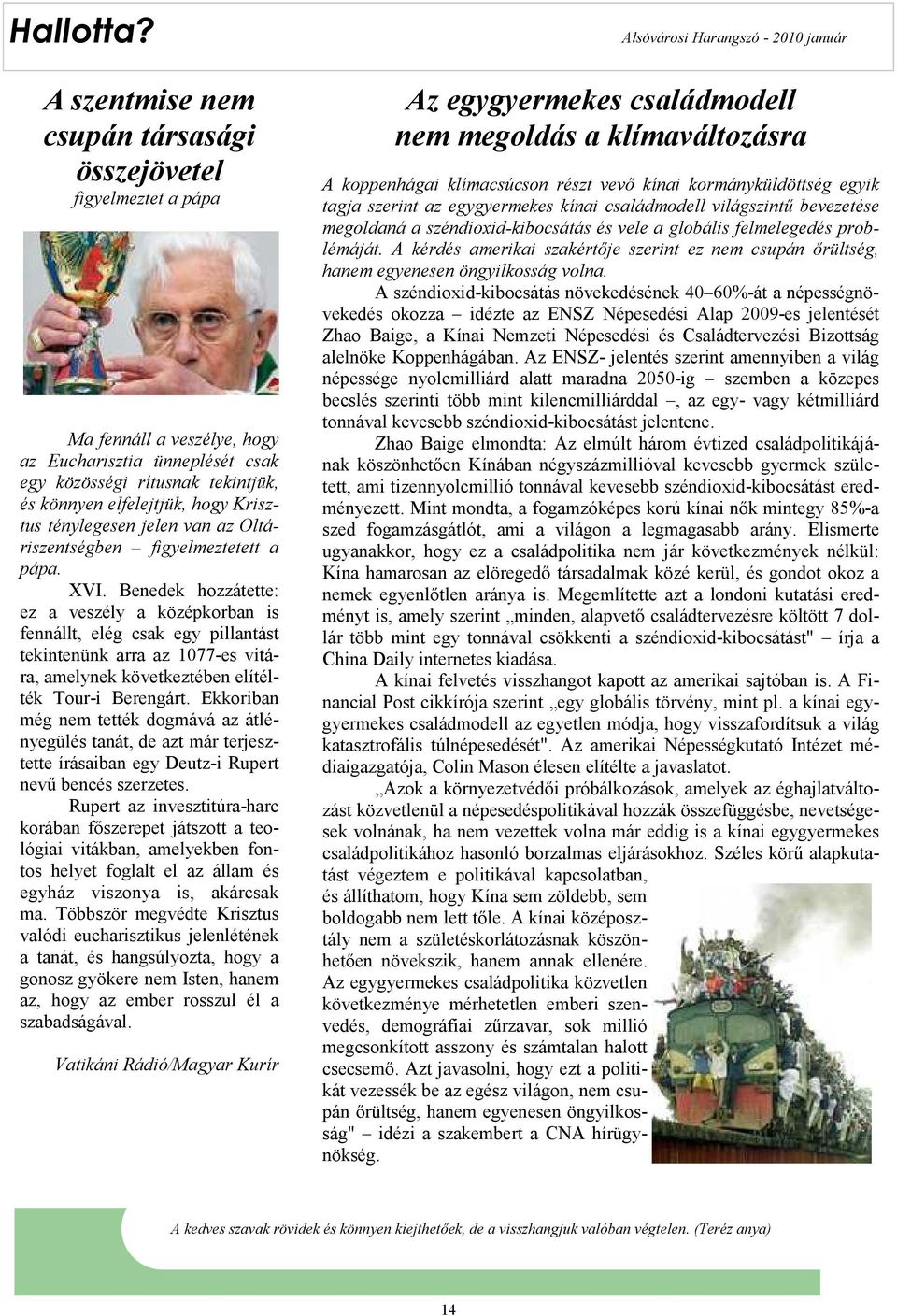 ténylegesen jelen van az Oltáriszentségben figyelmeztetett a pápa. XVI.