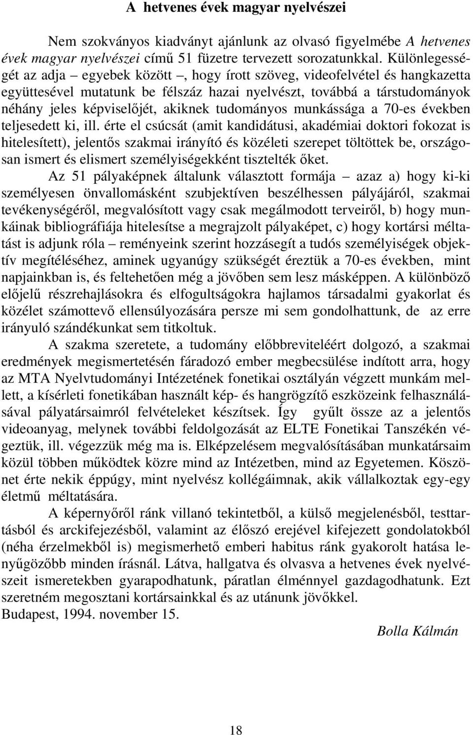 tudományos munkássága a 70-es években teljesedett ki, ill.