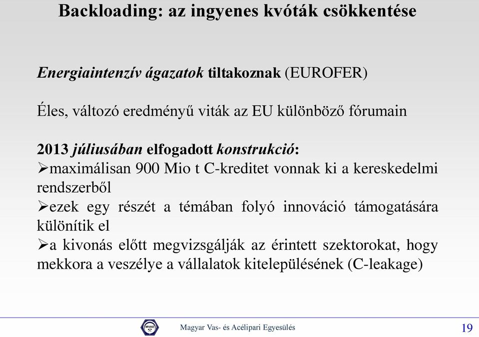 kereskedelmi rendszerből ezek egy részét a témában folyó innováció támogatására különítik el a kivonás előtt