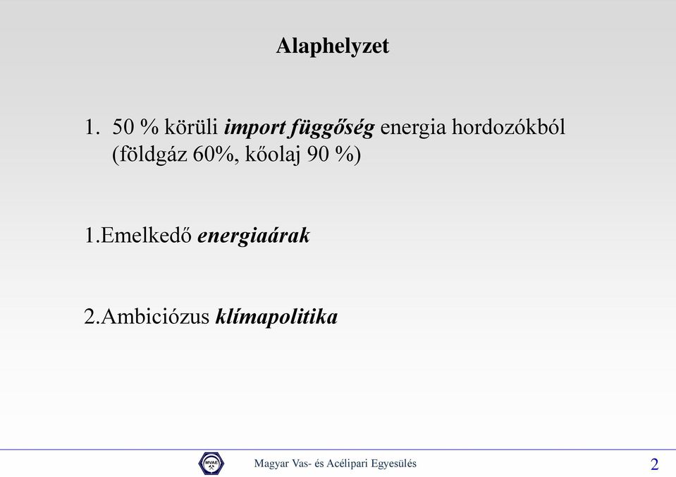 hordozókból (földgáz 60%, kőolaj 90 %) 1.