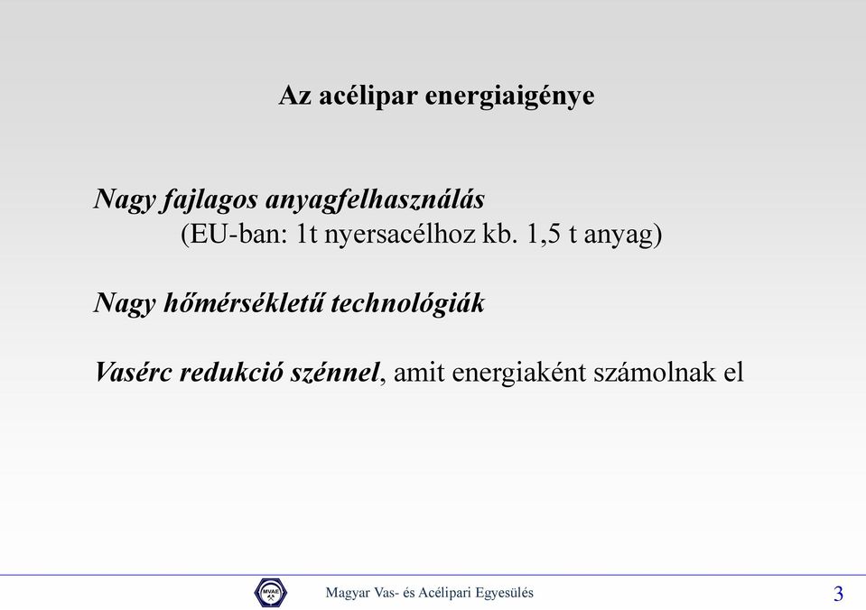 1,5 t anyag) Nagy hőmérsékletű technológiák Vasérc