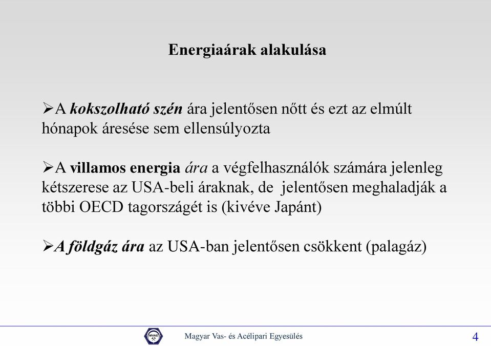 kétszerese az USA-beli áraknak, de jelentősen meghaladják a többi OECD tagországét is