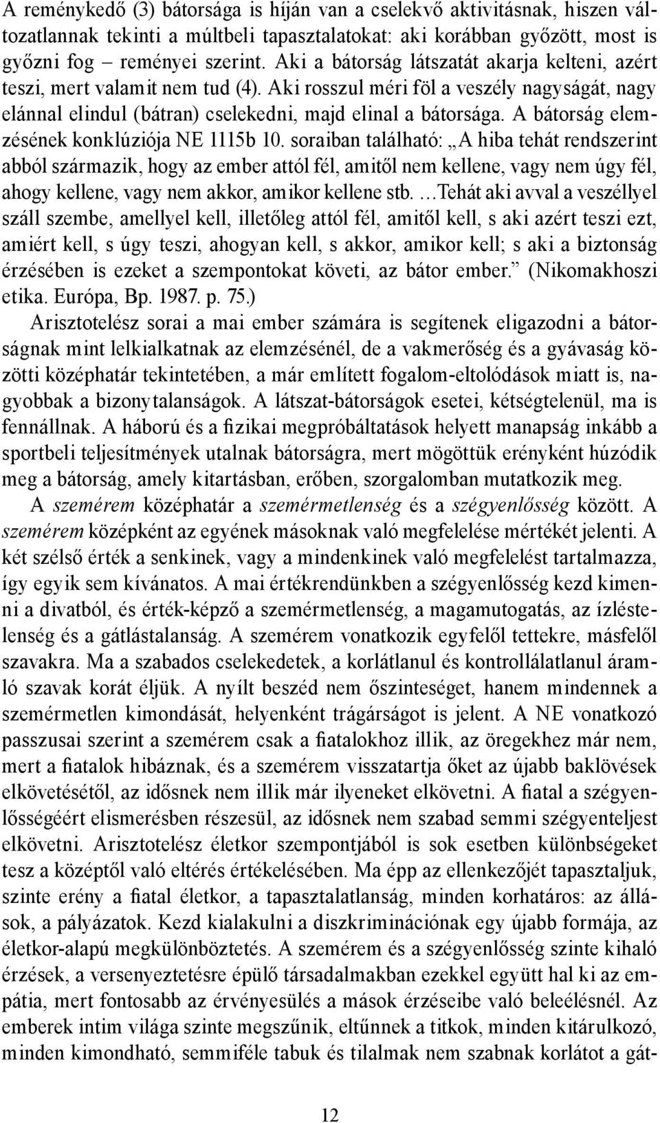 A bátorság elemzésének konklúziója NE 1115b 10.