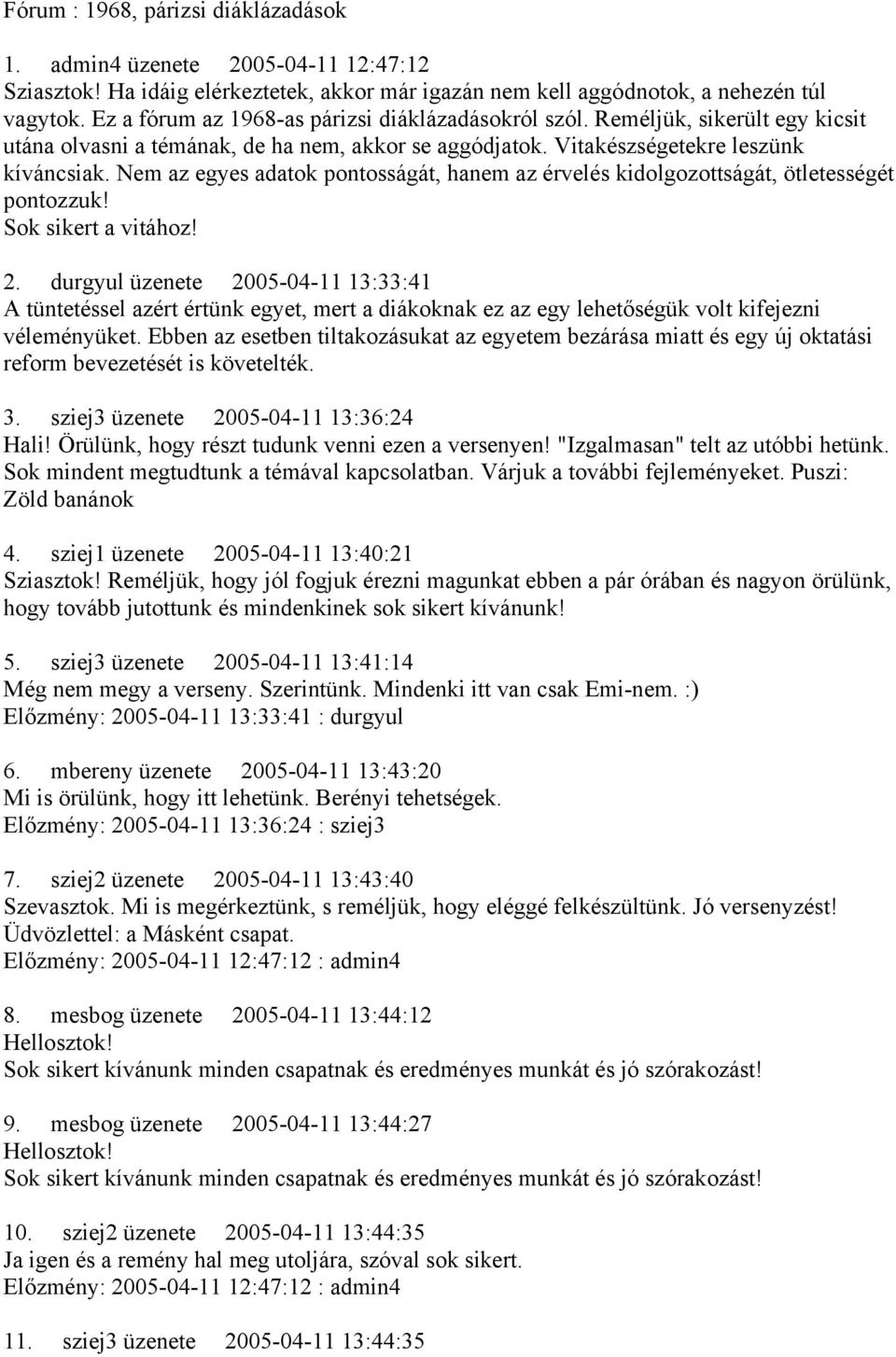 Nem az egyes adatok pontosságát, hanem az érvelés kidolgozottságát, ötletességét pontozzuk! Sok sikert a vitához! 2.