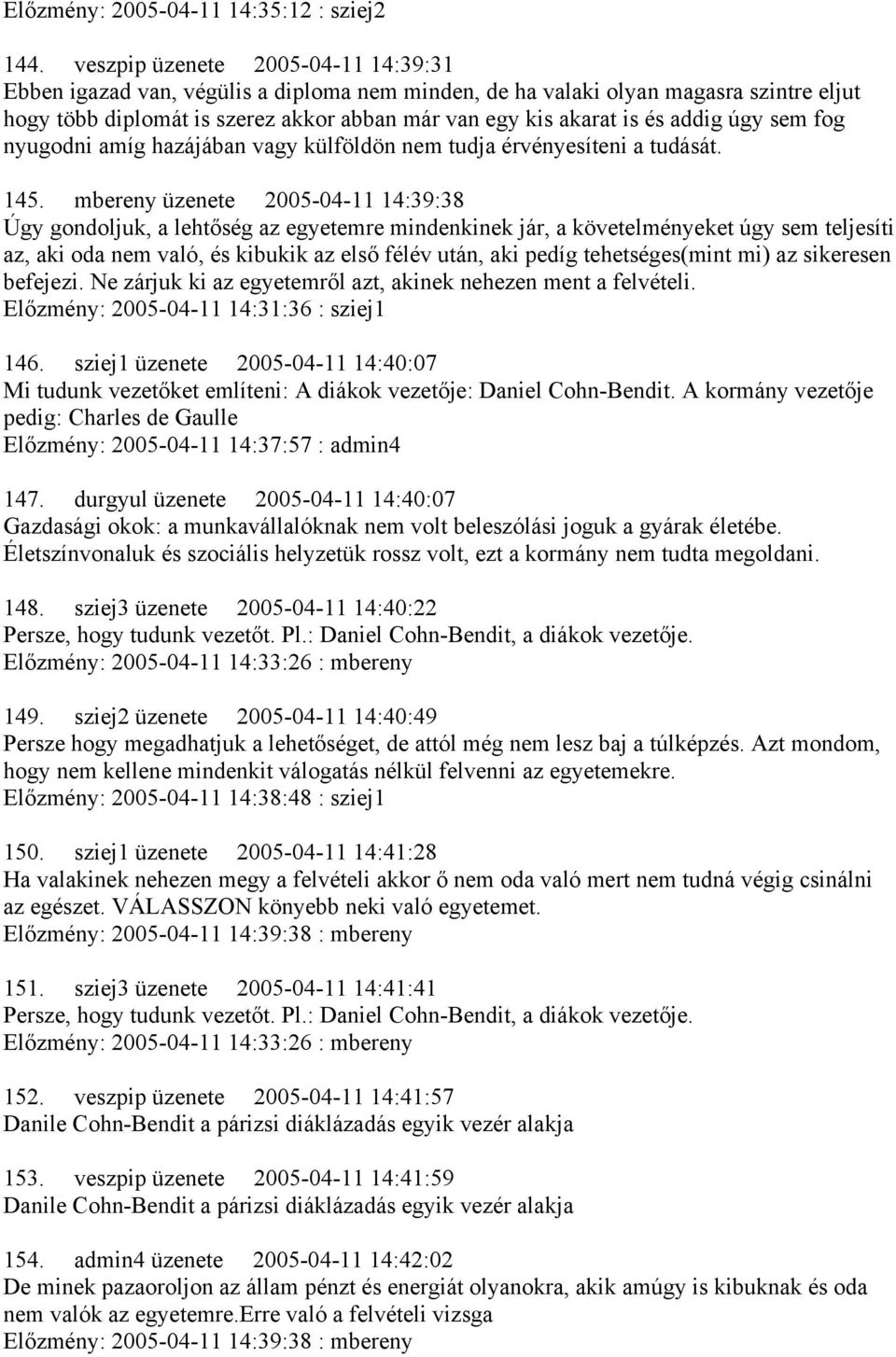 addig úgy sem fog nyugodni amíg hazájában vagy külföldön nem tudja érvényesíteni a tudását. 145.