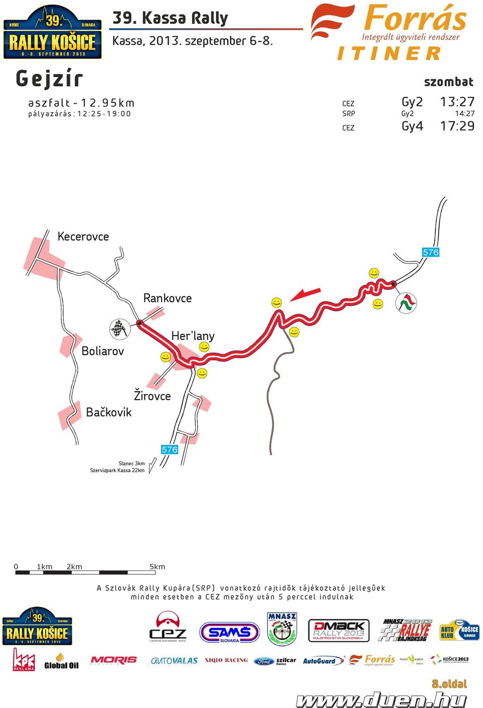 576 Rankovce Boliarov Her'lany Žirovce Bačkovik Slanec 3km Szervizpark Kassa 22km 576 0 1km 2km 5km A S z l