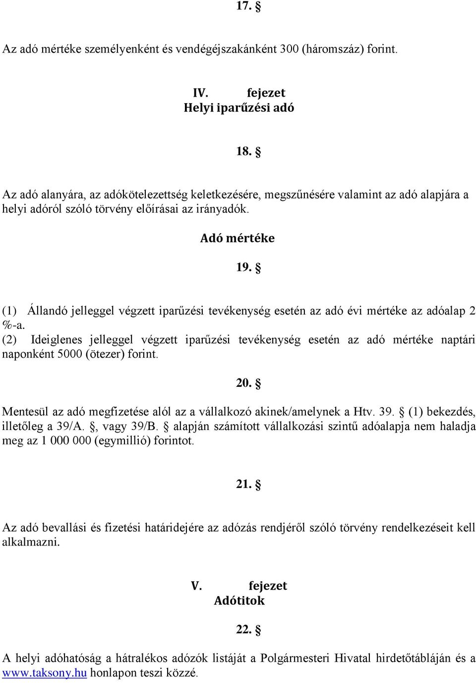 (1) Állandó jelleggel végzett iparűzési tevékenység esetén az adó évi mértéke az adóalap 2 %-a.