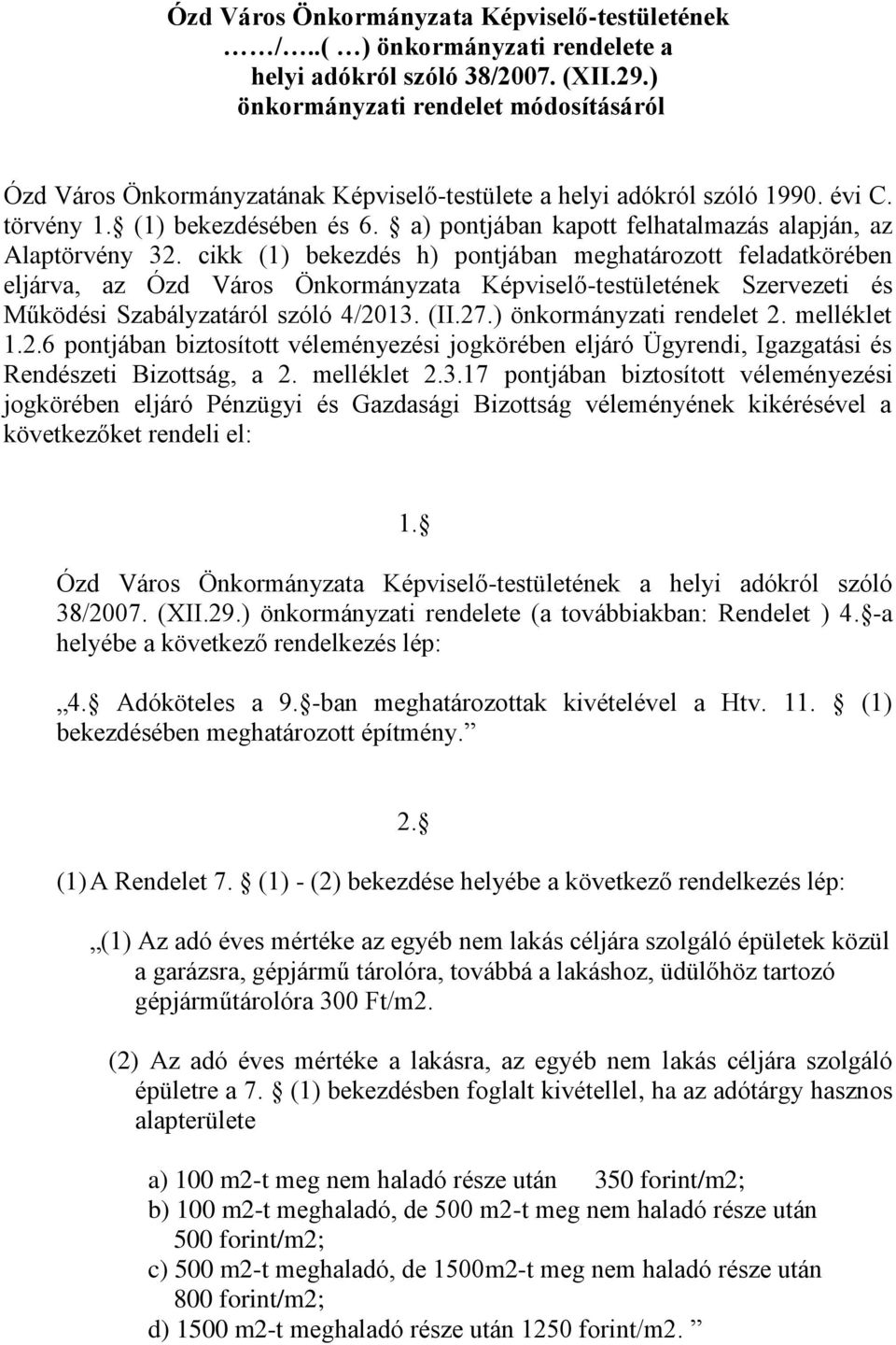 a) pontjában kapott felhatalmazás alapján, az Alaptörvény 32.