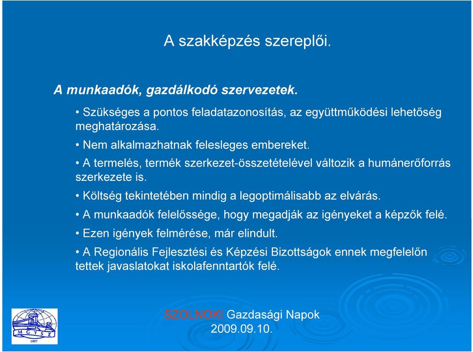 A termelés, termék szerkezet-összetételével változik a humánerőforrás szerkezete is.