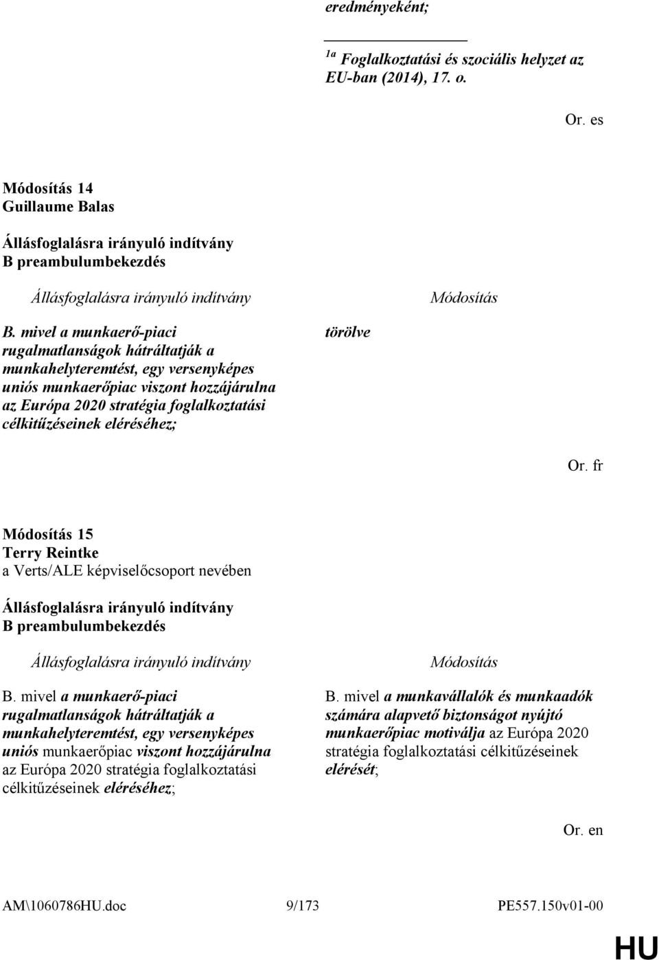 eléréséhez; törölve Or. fr 15 Terry Reintke a Verts/ALE képviselőcsoport nevében B preambulumbekezdés B.  eléréséhez; B.