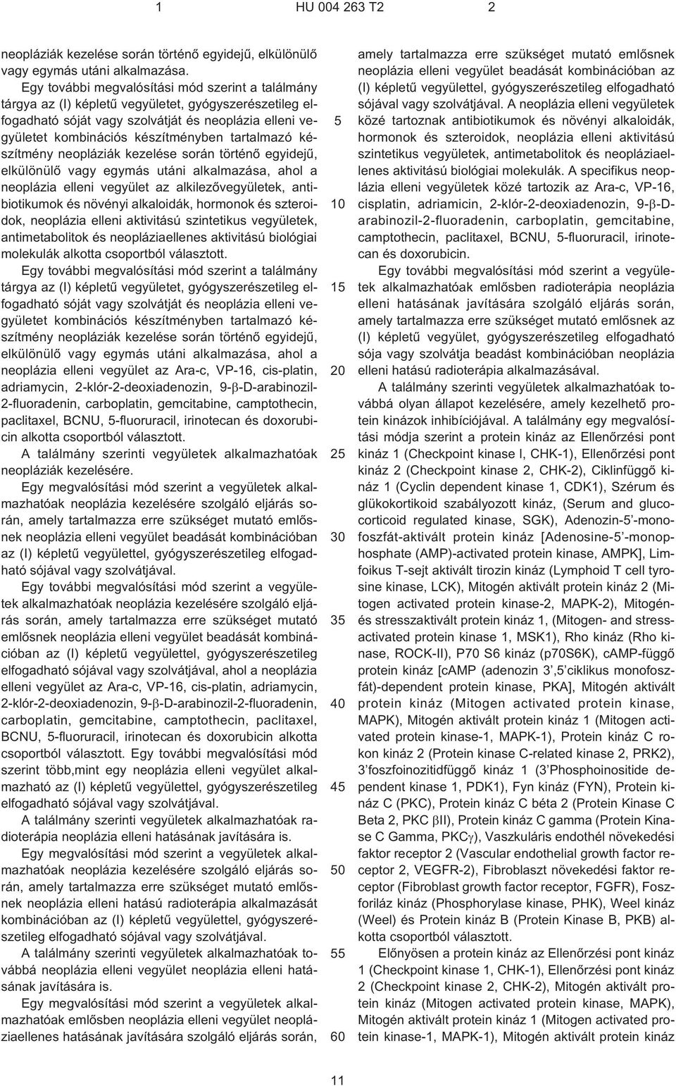 tartalmazó készítmény neopláziák kezelése során történõ egyidejû, elkülönülõ vagy egymás utáni alkalmazása, ahol a neoplázia elleni vegyület az alkilezõvegyületek, antibiotikumok és növényi