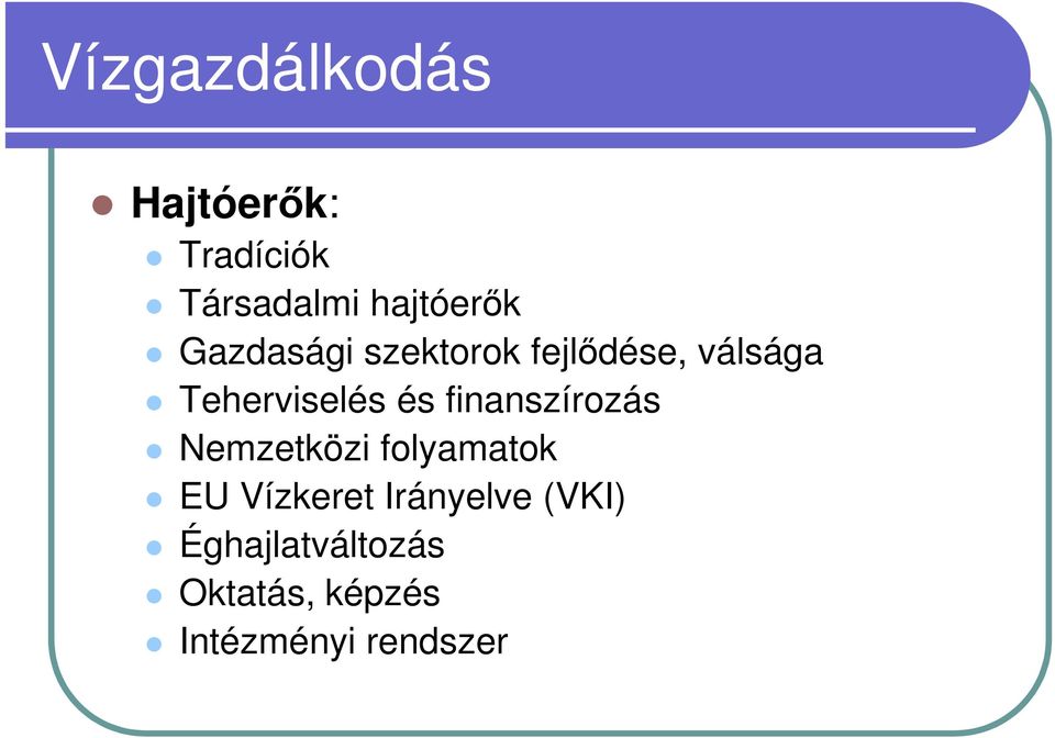 finanszírozás Nemzetközi folyamatok EU Vízkeret