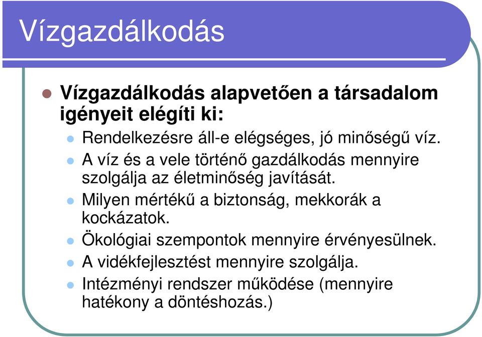 A víz és a vele történő gazdálkodás mennyire szolgálja az életminőség javítását.